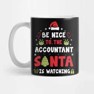 Be Nice To The ACCOUNTANT Santa is watching Mug